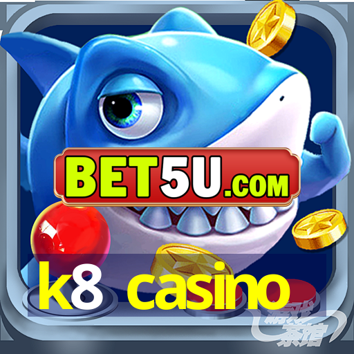 k8 casino